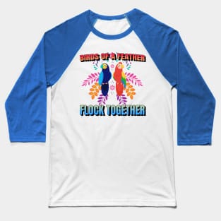Birds of a Feather Flock Together, Bird design Baseball T-Shirt
